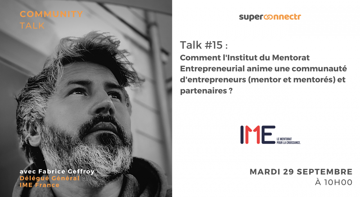 Community Talk by SuperConnectr - A la rencontre de la communauté IME France - Institut du Mentorat Entrepreneurial