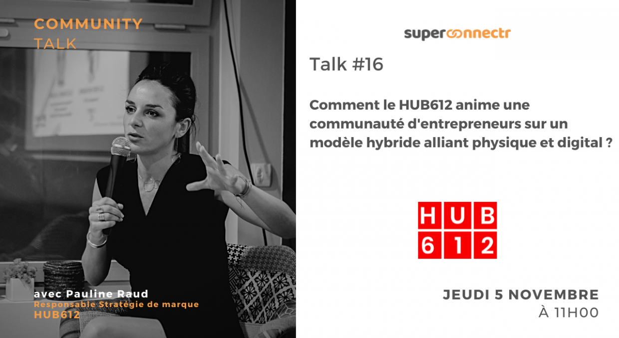 Interview : "Comment le HUB612 anime une communauté d'entrepreneurs sur un modèle hybride alliant physique et digital ?"