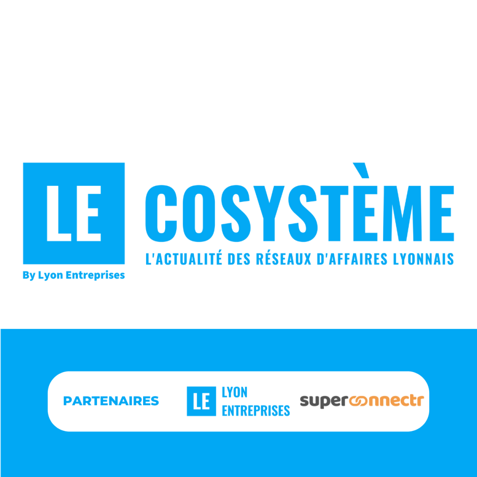 LECOSYSTEME par LYON-ENTREPRISES - SUPERCONNECTR : l'émission des communautés et des réseaux d'affaires