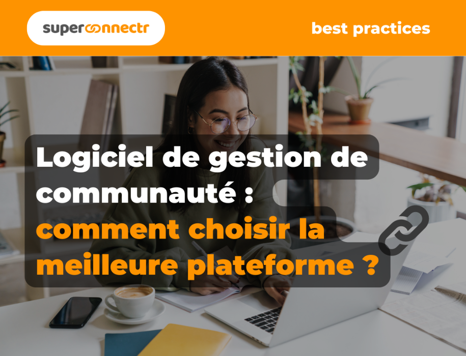 Logiciel de gestion de communauté : comment choisir la meilleure plateforme communautaire ?