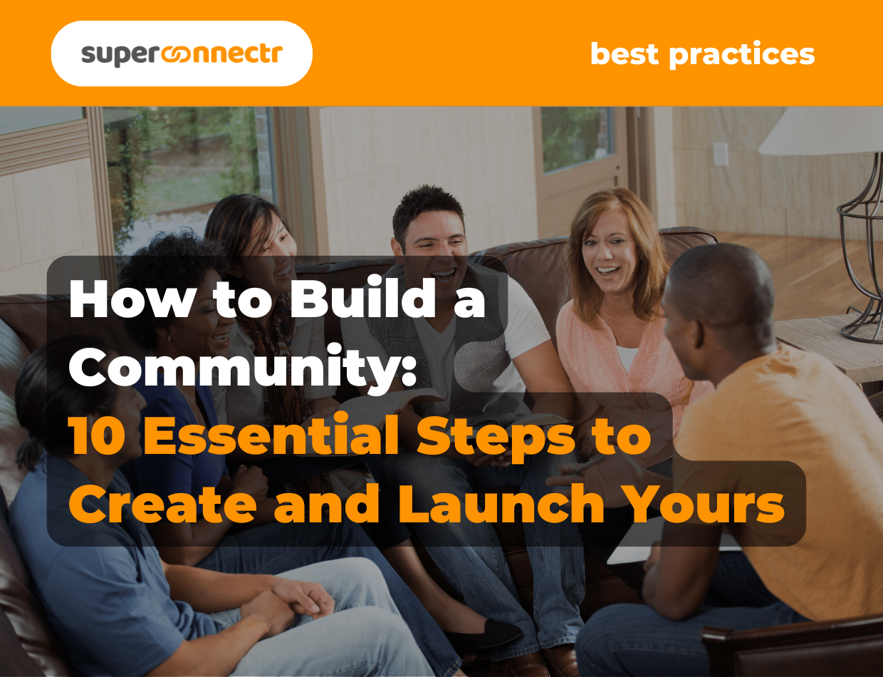 How to Build a Community: 10 Essential Steps to Create and Launch Yours