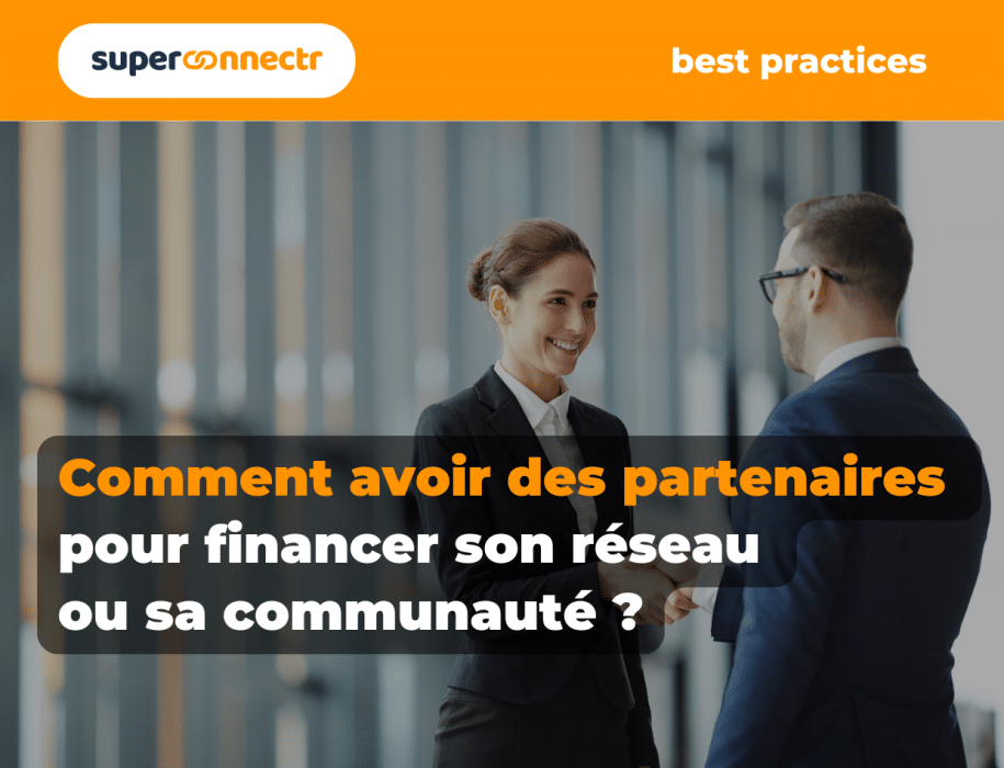 Comment avoir des partenaires pour financer son réseau ou sa communauté ?